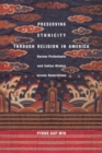 Preserving Ethnicity Through Religion in America : Korean Protestants and Indian Hindus Across Generations - Book