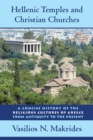 Hellenic Temples and Christian Churches : A Concise History of the Religious Cultures of Greece from Antiquity to the Present - eBook