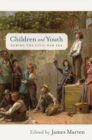 Children and Youth during the Civil War Era - Book