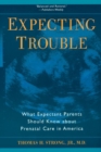 Expecting Trouble : What Expectant Parents Should Know about Prenatal Care in America - Book