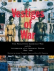 Vestiges of War : The Philippine-American War and the Aftermath of an Imperial Dream 1899-1999 - Book