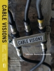 Cable Visions : Television Beyond Broadcasting - Book