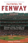 Faithful to Fenway : Believing in Boston, Baseball, and America's Most Beloved Ballpark - Book