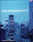 The Unfinished City : New York and the Metropolitan Idea - Book