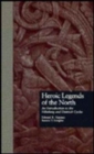 Heroic Legends of the North : An Introduction to the Nibelung and Dietrich Cycles - Book