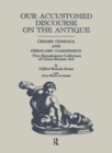 Our Accustomed Discourse on the Antique : Cesare Gonzaga & Gerolamo Garimberto, Two Renaissance Collectors of Greco-Roman Art - Book