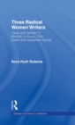Three Radical Women Writers : Class and Gender in Meridel Le Sueur, Tillie Olsen, and Josephine Herbst - Book