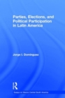Parties, Elections, and Political Participation in Latin America - Book