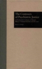 The Contours of Psychiatric Justice : A Postmodern Critique of Mental Illness, Criminal Insanity, and the Law - Book
