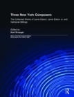 Three New York Composers : The Collected Works of Lewis Edson, Lewis Edson Jr, and Nathaniel Billings - Book