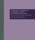 Cultural Competency in Health, Social & Human Services : Directions for the 21st Century - Book