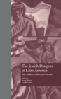 The Jewish Diaspora in Latin America : New Studies on History and Literature - Book