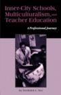 Inner-City Schools, Multiculturalism, and Teacher Education : A Professional Journey - Book