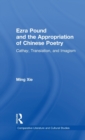 Ezra Pound and the Appropriation of Chinese Poetry : Cathay, Translation, and Imagism - Book