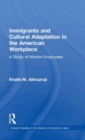 Immigrants and Cultural Adaptation in the American Workplace : A Study of Muslim Employees - Book