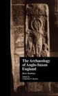 The Archaeology of Anglo-Saxon England : Basic Readings - Book