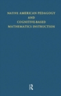 Native American Pedagogy and Cognitive-Based Mathematics Instruction - Book