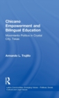Chicano Empowerment and Bilingual Education : Movimiento Politics in Crystal City, Texas - Book
