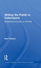 Writing the Public in Cyberspace : Redefining Inclusion on the Net - Book
