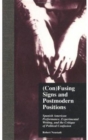 (Con)Fusing Signs and Postmodern Positions : Spanish American Performance, Experimental Writing, and the Critique of Political Confusion - Book