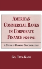 American Commercial Banks in Corporate Finance, 1929-1941 : A Study in Banking Concentrations - Book