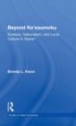 Beyond Ke'eaumoku : Koreans, Nationalism, and Local Culture in Hawai'i - Book