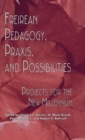 Freireian Pedagogy, Praxis, and Possibilities : Projects for the New Millennium - Book