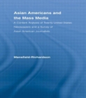 Asian Americans and the Mass Media : A Content Analysis of Twenty United States Newspapers and a Survey of Asian American Journalists - Book