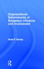 Organizational Determinants of Budgetary Influence and Involvement - Book