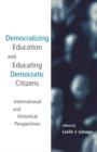 Democratizing Education and Educating Democratic Citizens : International and Historical Perspectives - Book