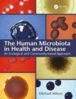 The Human Microbiota in Health and Disease : An Ecological and Community-based Approach - Book