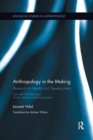 Anthropology in the Making : Research in Health and Development - Book