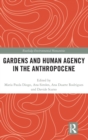 Gardens and Human Agency in the Anthropocene - Book
