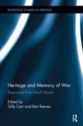 Heritage and Memory of War : Responses from Small Islands - Book