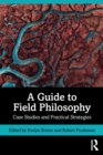 A Guide to Field Philosophy : Case Studies and Practical Strategies - Book