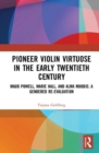 Pioneer Violin Virtuose in the Early Twentieth Century : Maud Powell, Marie Hall, and Alma Moodie: A Gendered Re-Evaluation - Book