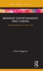 Branded Entertainment and Cinema : The Marketisation of Italian Film - Book