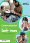 Communication for the Early Years : A Holistic Approach - Book
