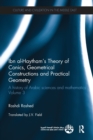 Ibn al-Haytham's Theory of Conics, Geometrical Constructions and Practical Geometry : A History of Arabic Sciences and Mathematics Volume 3 - Book