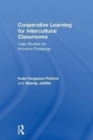 Cooperative Learning for Intercultural Classrooms : Case Studies for Inclusive Pedagogy - Book