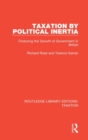 Taxation by Political Inertia : Financing the Growth of Government in Britain - Book