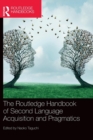 The Routledge Handbook of Second Language Acquisition and Pragmatics - Book