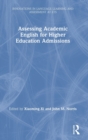 Assessing Academic English for Higher Education Admissions - Book
