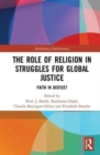 The Role of Religion in Struggles for Global Justice : Faith in justice? - Book