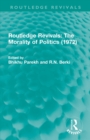 Routledge Revivals: The Morality of Politics (1972) - Book