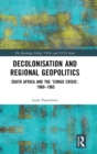 Decolonisation and Regional Geopolitics : South Africa and the ‘Congo Crisis’, 1960-1965 - Book