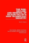 The Rise, Decline and Renewal of Silicon Valley's High Technology Industry - Book