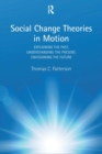 Social Change Theories in Motion : Explaining the Past, Understanding the Present, Envisioning the Future - Book