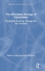 The Education Ecology of Universities : Integrating Learning, Strategy and the Academy - Book