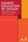 Higher Education by Design : Best Practices for Curricular Planning and Instruction - Book
